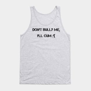 don't bully me Tank Top